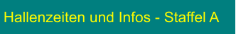 Hallenzeiten und Infos - Staffel A